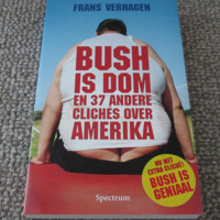Bush is dom en 37 andere cliches over Amerika - F. Verhagen
