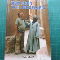 Emiel Claus  -  Van Eden tot Jeruzalem