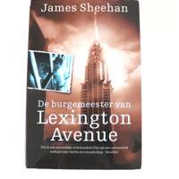 James Sheehan - De Burgemeester Van Lexington Avenue 383 blz