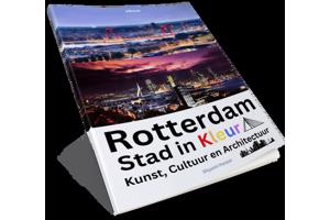 'Rotterdam, Stad in Kleur, Kunst, Cultuur en Architectuur'