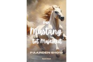 Van mustang tot Majesteit  (Paarden Show)
