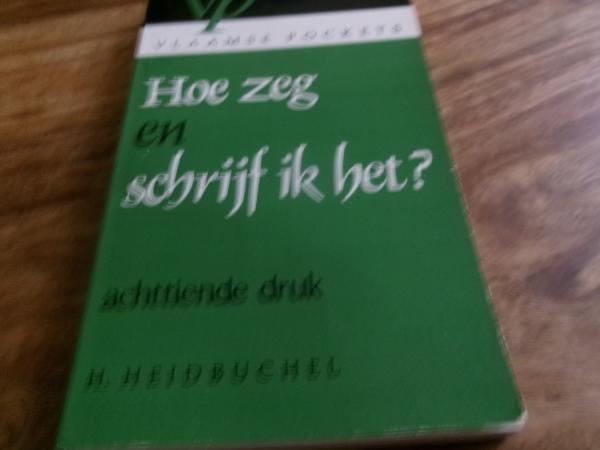 Vlaamse pockets : H. Heidbuchel  : Hoe zeg en schrijf ik het